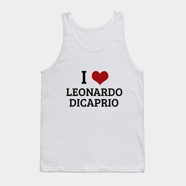 I Heart Leonardo DiCaprio Tank Top by planetary